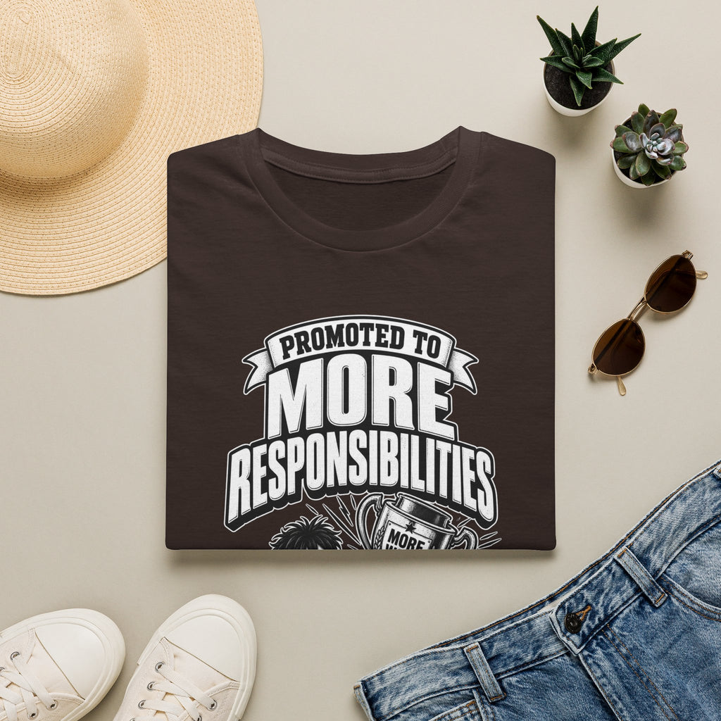 Funny Dark Humor Tshirt — Funny Office Tshirt Dark Humor Graphic Tee Unique Coworker Gift PROMOTED TO MORE RESPONSIBILITIES Shirt