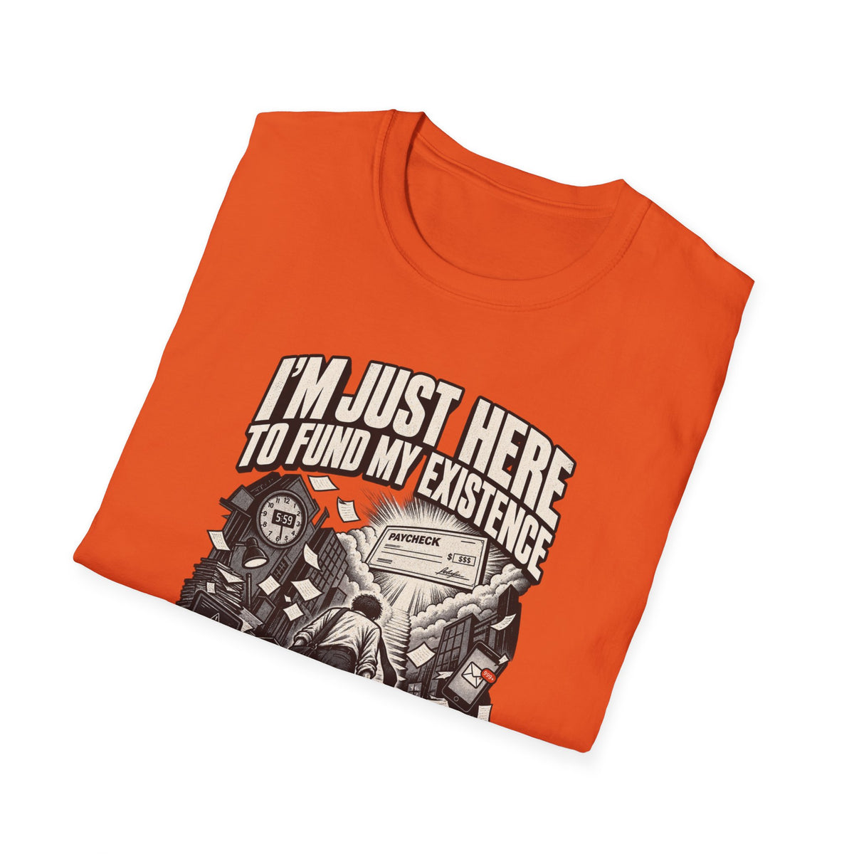 Funny Dark Humor Tshirt — Funny Office Tshirt Dark Humor Graphic Tee Unique Coworker Gift I'M JUST HERE TO FUND MY EXISTENCE Shirt