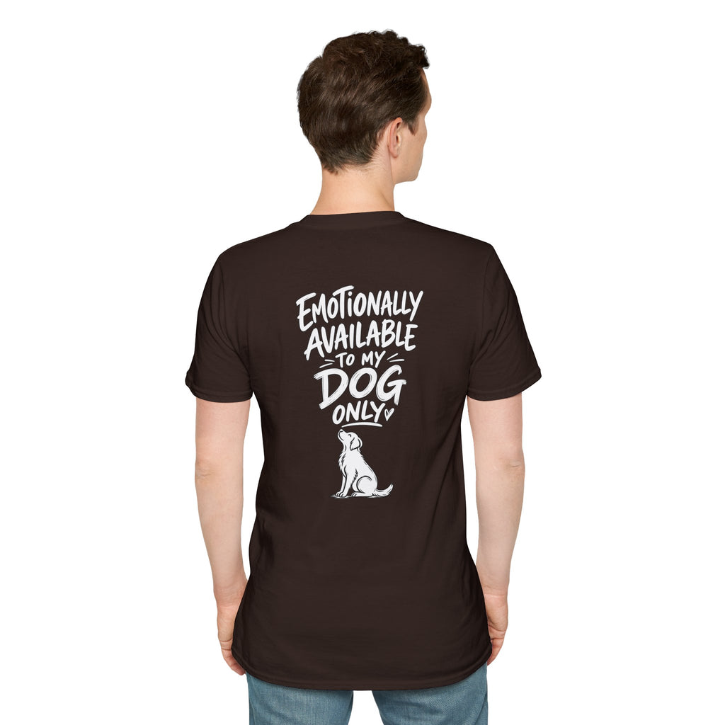 Emotionally Available to My Dog Only Shirt — Dog Dad Dark Humor Tshirt Funny Tshirt Gift Dod Mom Tshirt