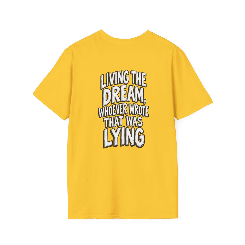 Funny Dark Humor Shirt Living the Dream Whoever Wrote That Was Lying Tee Unique Gift