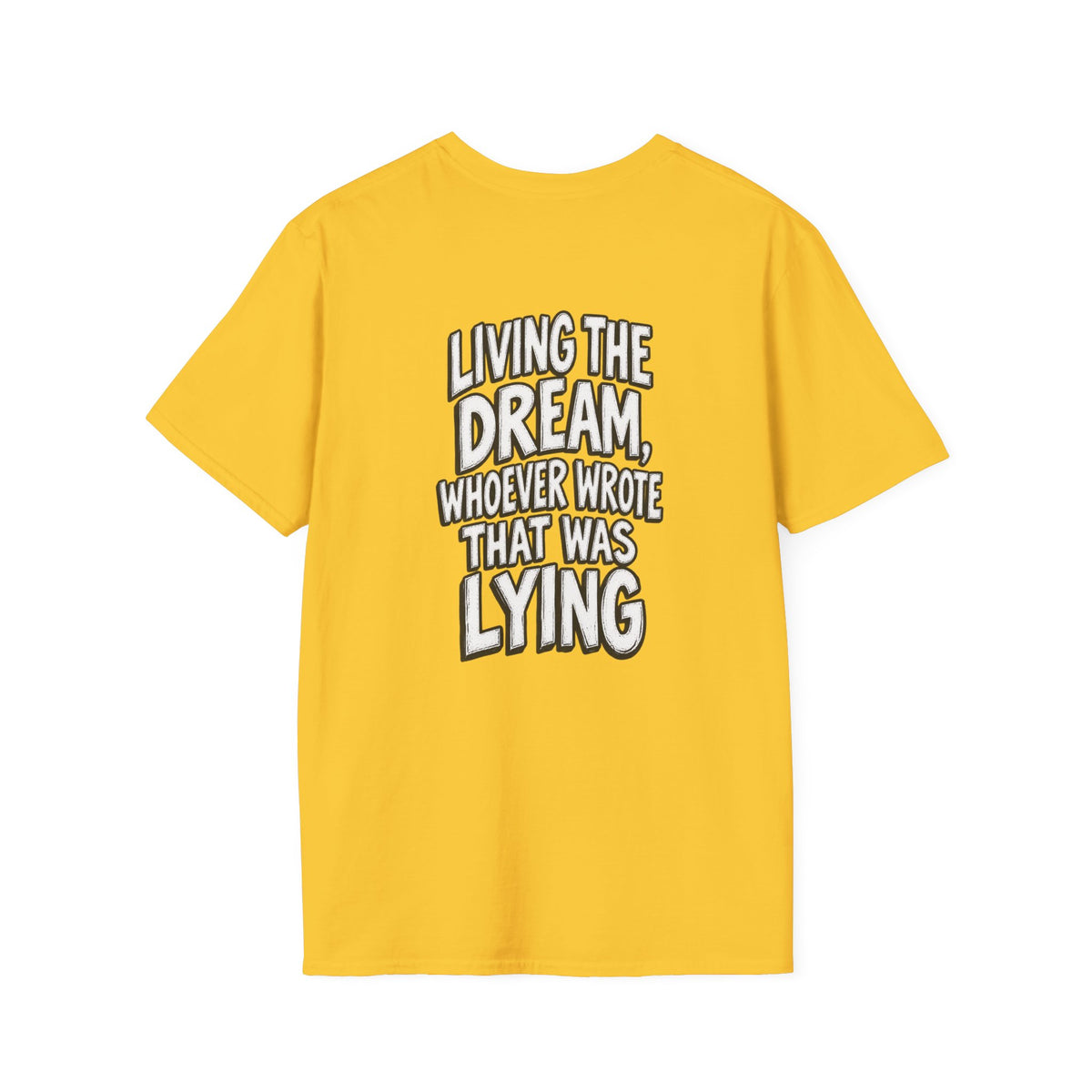 Funny Dark Humor Shirt Living the Dream Whoever Wrote That Was Lying Tee Unique Gift