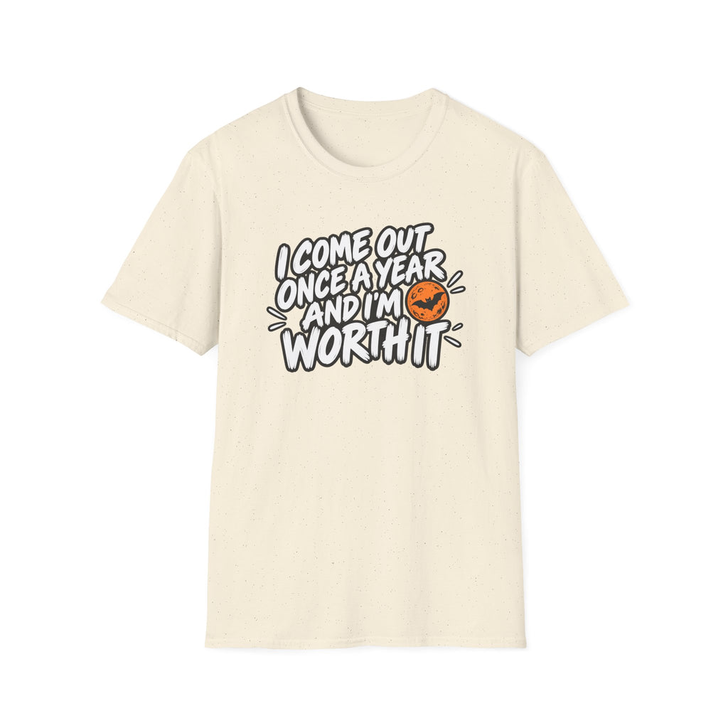 Funny Halloween Shirt I Come Out Once a Year and I'm Worth It Tee Graphic T-Shirt