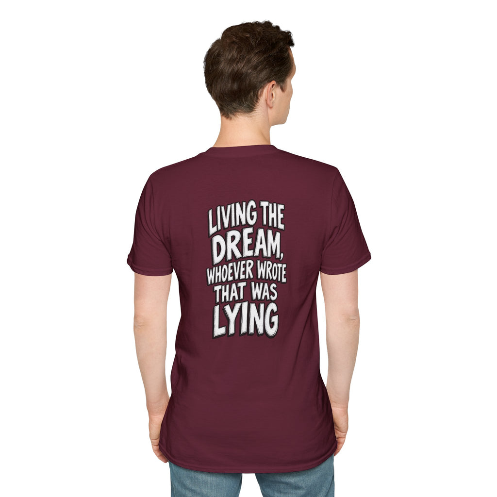 Funny Dark Humor Shirt Living the Dream Whoever Wrote That Was Lying Tee Unique Gift