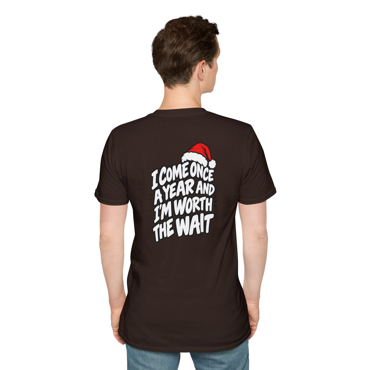 Funny Christmas Pun Tee Cheeky Holiday Shirt Dark Humor Funny Shirt I COME ONCE A YEAR AND I'M WORTH THE WAIT T-Shirt Unique Gift