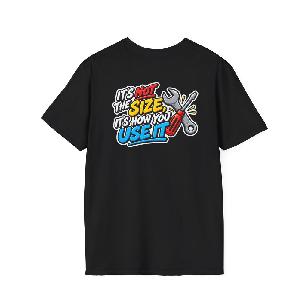 Dark Humor Funny Tool Shirt It's Not the Size It's How You Use It Novelty Tee Unique Gift