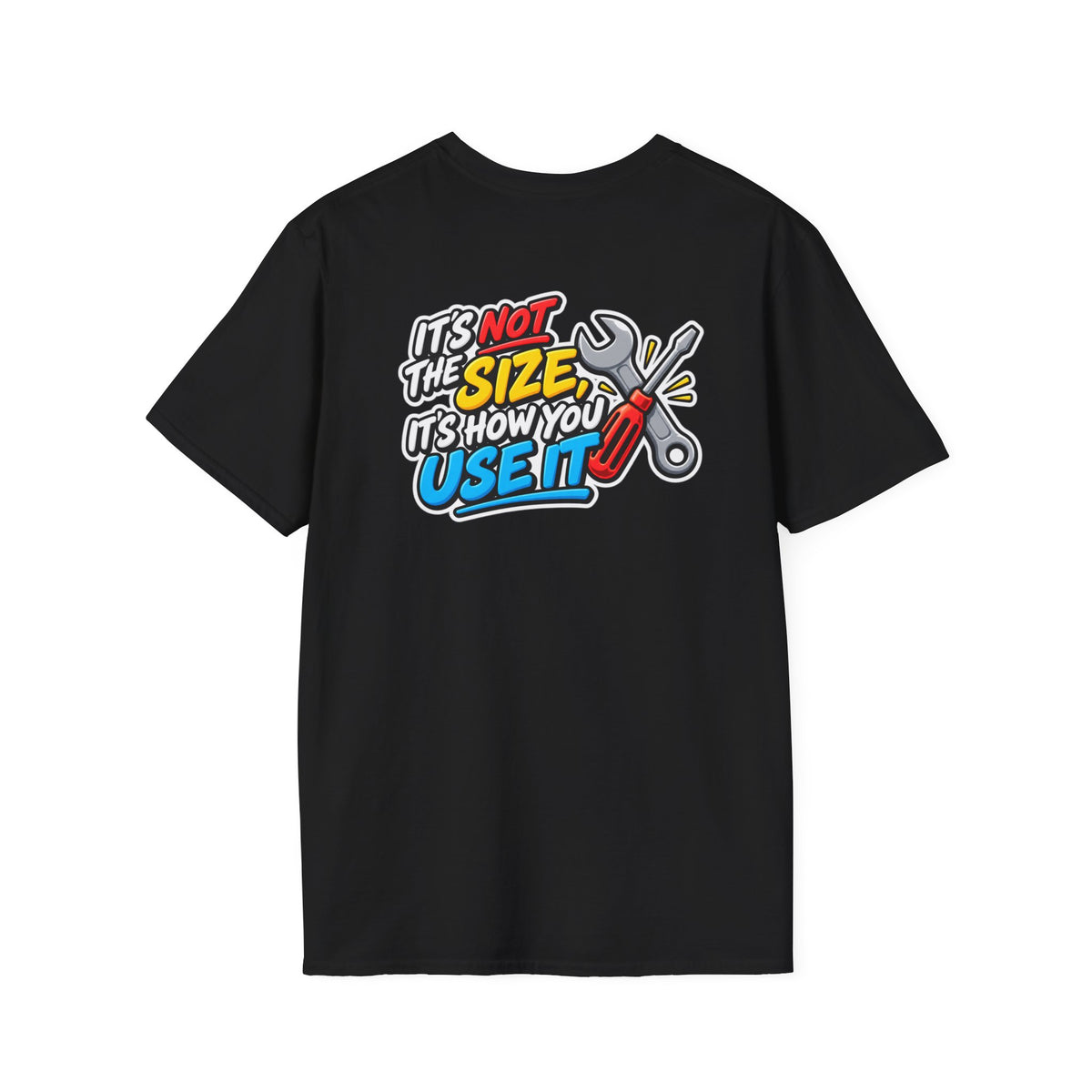 Dark Humor Funny Tool Shirt It's Not the Size It's How You Use It Novelty Tee Unique Gift