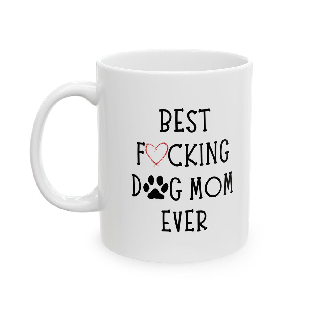Funny Mothers Day Best F❤cking Dog Mom Ever Gift for Mom Coffee Mug Mommy 11oz