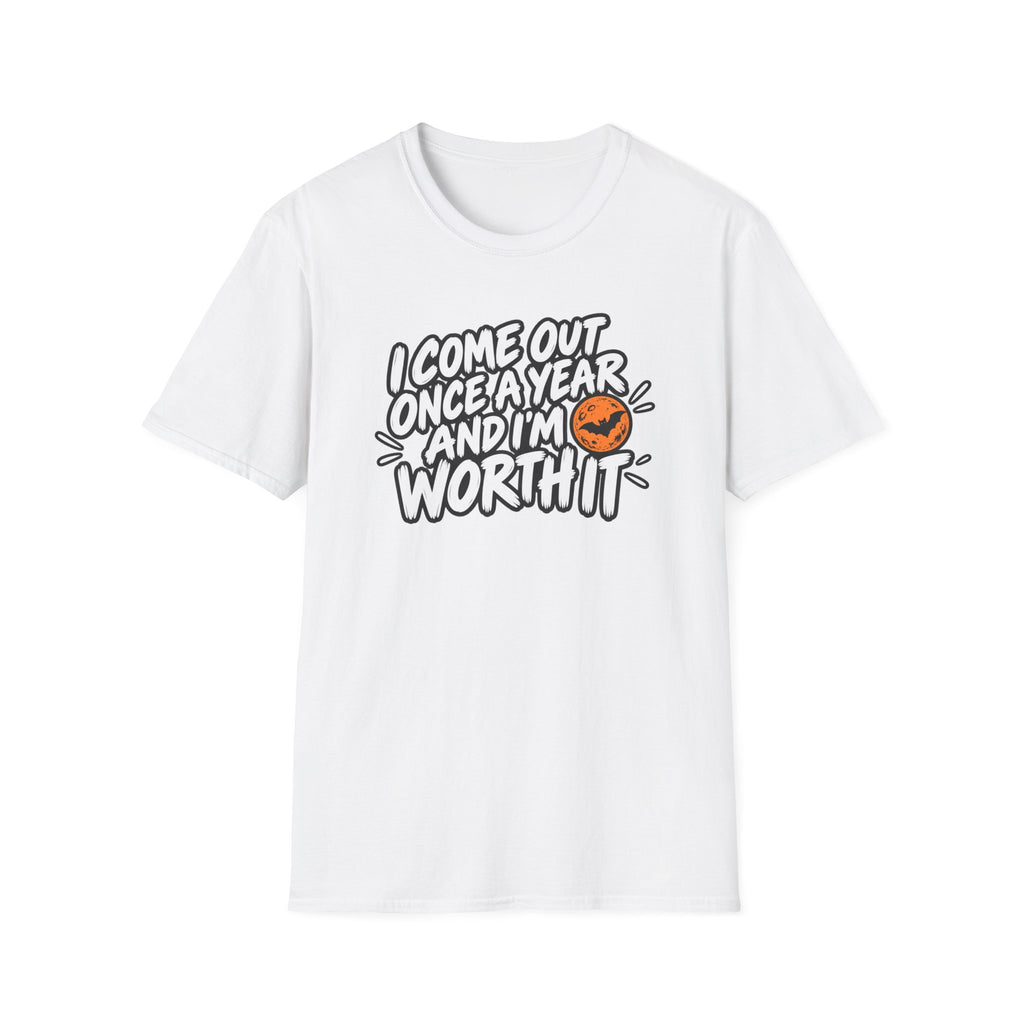 Funny Halloween Shirt I Come Out Once a Year and I'm Worth It Tee Graphic T-Shirt