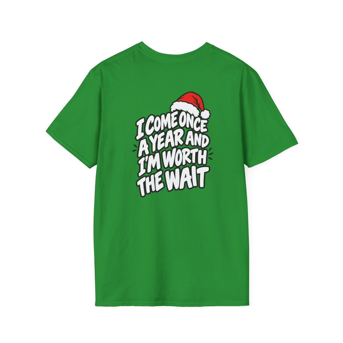 Funny Christmas Pun Tee Cheeky Holiday Shirt Dark Humor Funny Shirt I COME ONCE A YEAR AND I'M WORTH THE WAIT T-Shirt Unique Gift