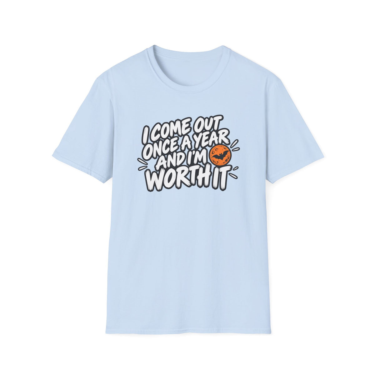 Funny Halloween Shirt I Come Out Once a Year and I'm Worth It Tee Graphic T-Shirt