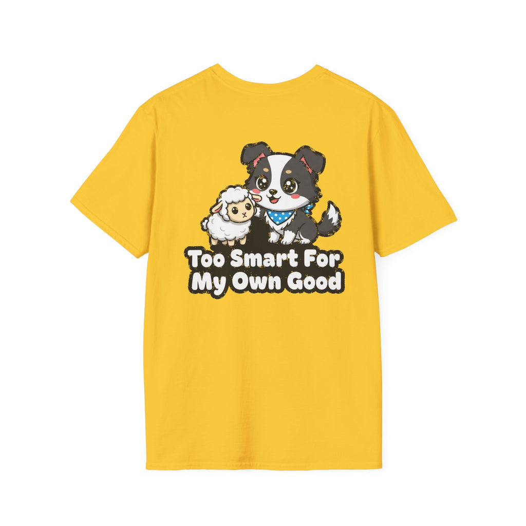 Cute Border Collie Shirt Too Smart For My Own Good Funny Dog Lover Unisex Softstyle Tee Gift