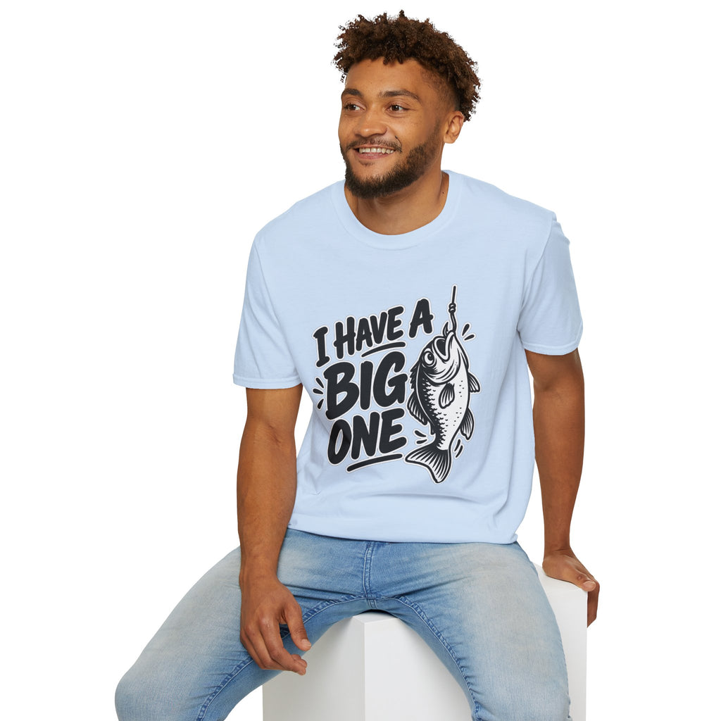 Funny Fishing Shirt I Have a Big One Novelty Unique Gift Tshirt Unisex Softstyle Graphic Tee