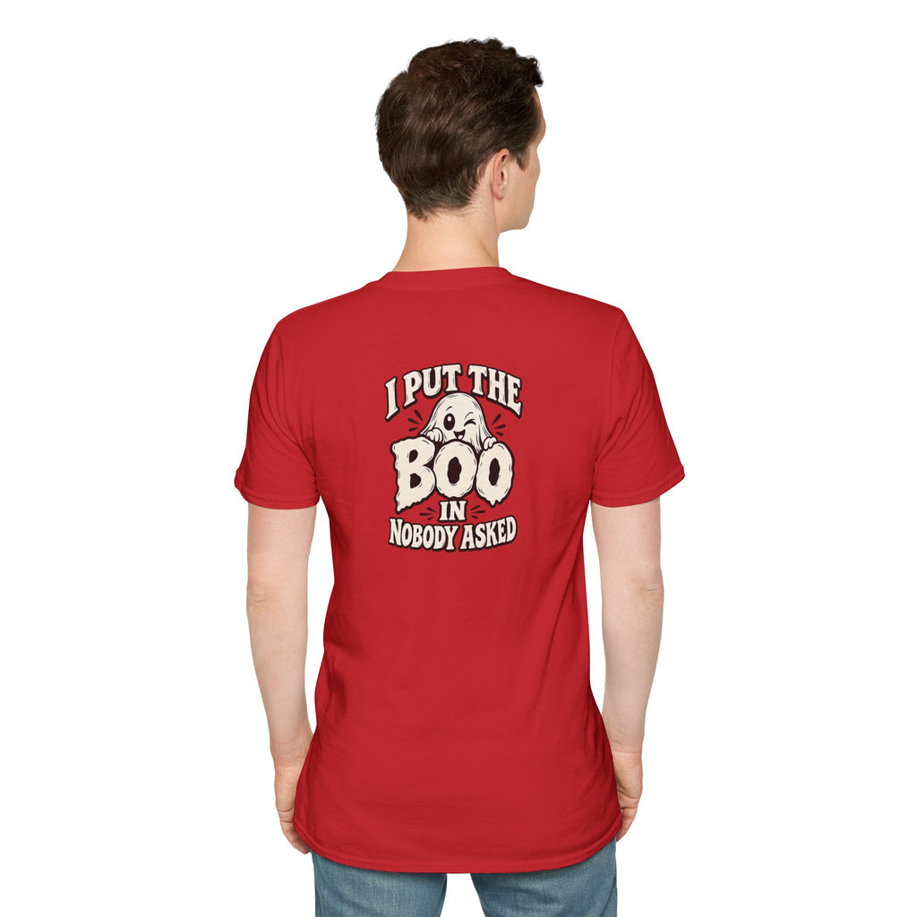 Dark Humor Halloween Shirt I Put The Boo In Nobody Asked Funny Ghost Sarcastic Unisex Softstyle Tee Adult Halloween Gift