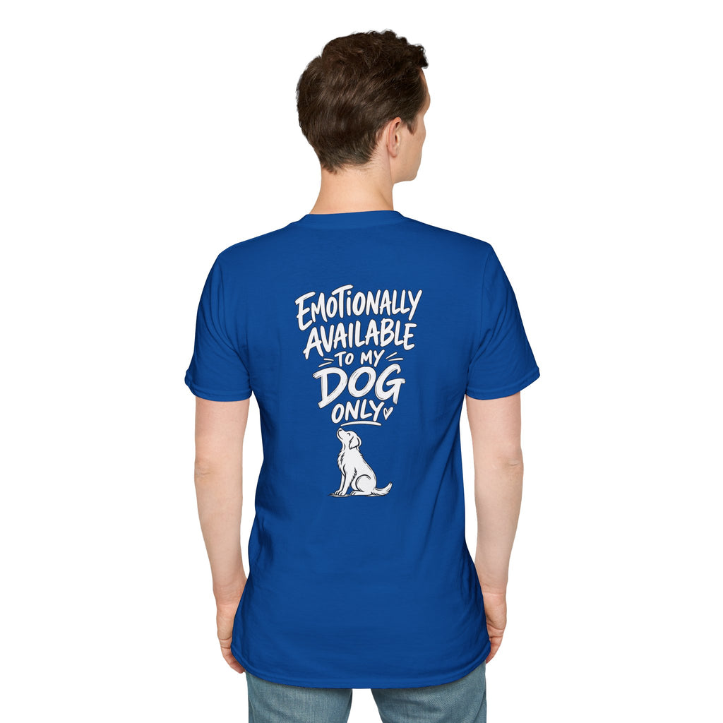 Emotionally Available to My Dog Only Shirt — Dog Dad Dark Humor Tshirt Funny Tshirt Gift Dod Mom Tshirt