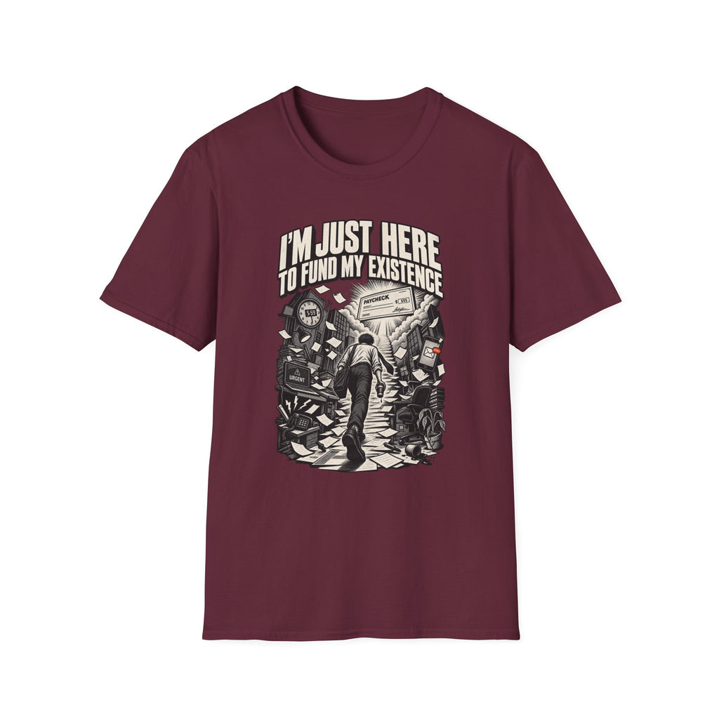 Funny Dark Humor Tshirt — Funny Office Tshirt Dark Humor Graphic Tee Unique Coworker Gift I'M JUST HERE TO FUND MY EXISTENCE Shirt