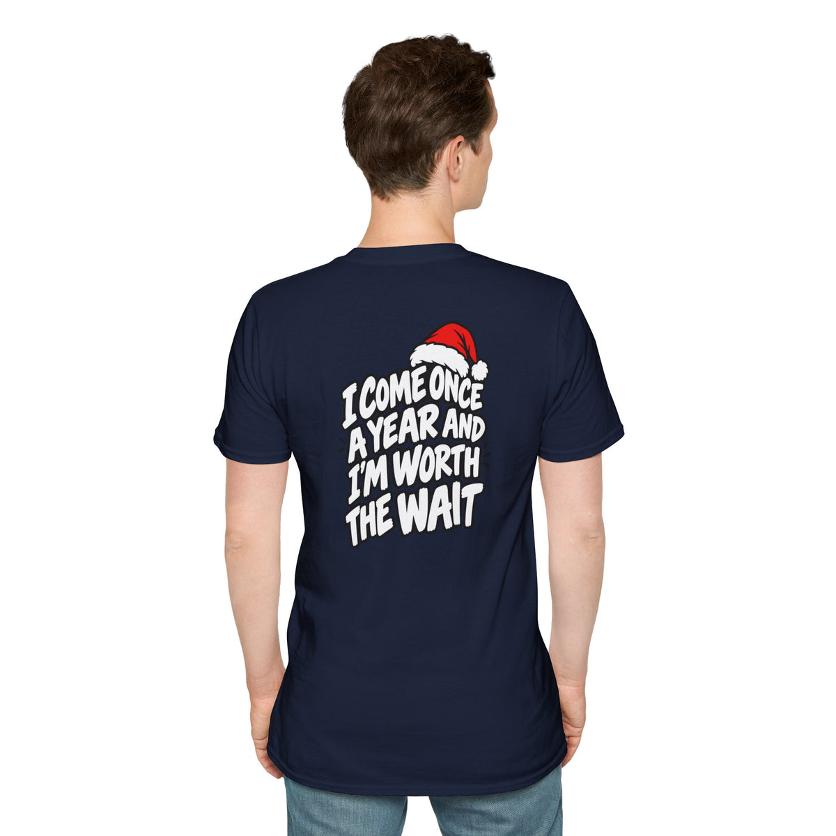 Funny Christmas Pun Tee Cheeky Holiday Shirt Dark Humor Funny Shirt I COME ONCE A YEAR AND I'M WORTH THE WAIT T-Shirt Unique Gift