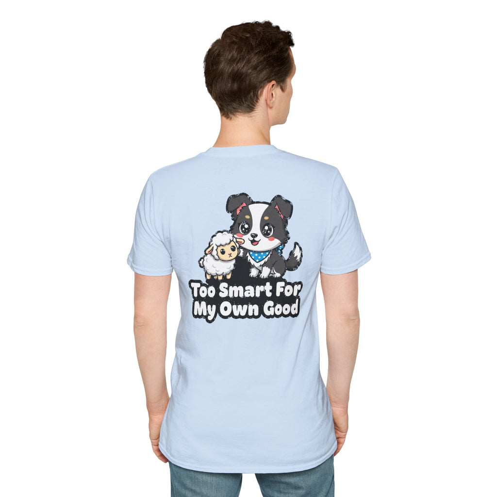 Cute Border Collie Shirt Too Smart For My Own Good Funny Dog Lover Unisex Softstyle Tee Gift