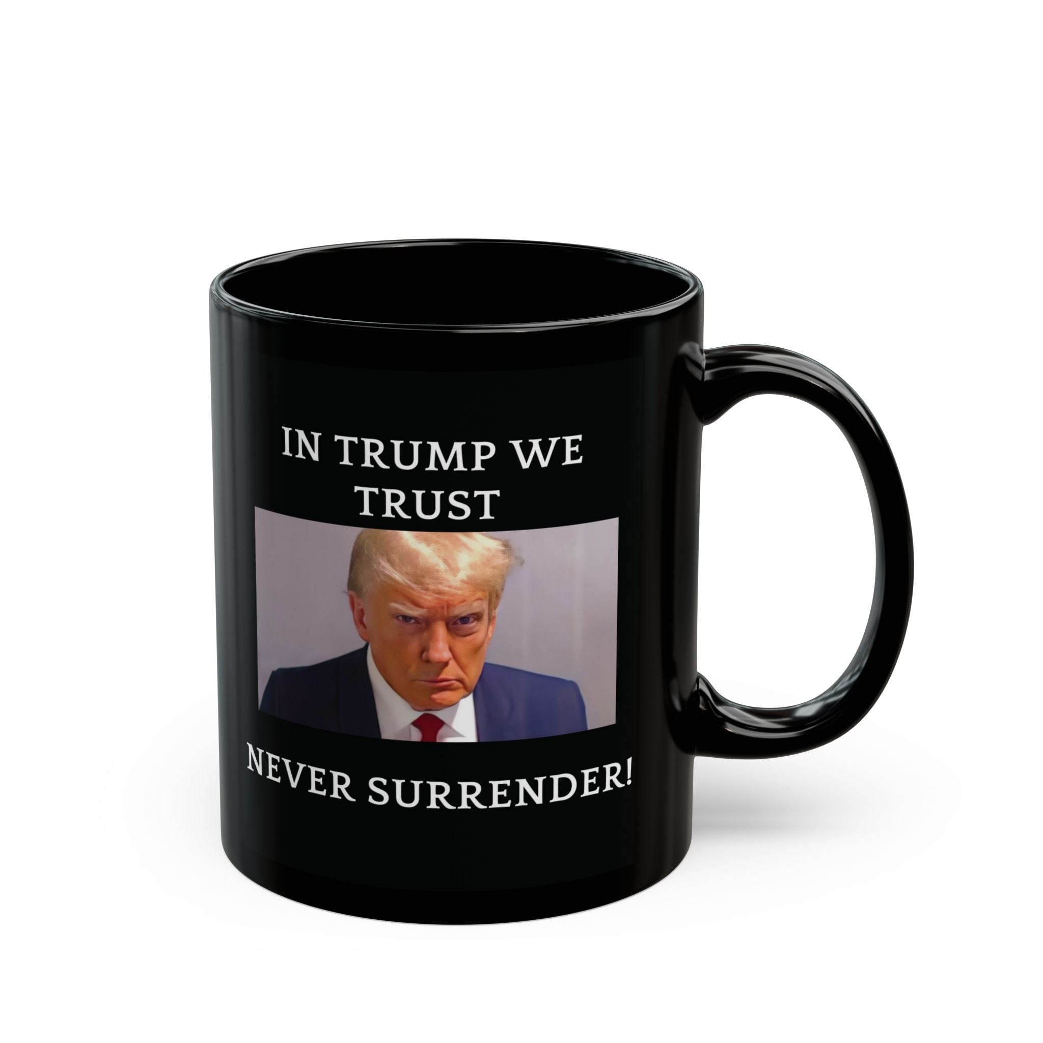 Donald Trump Mug Shot Funny Coffee Mug Tea Cute Gift Family Never Surrender 11oz