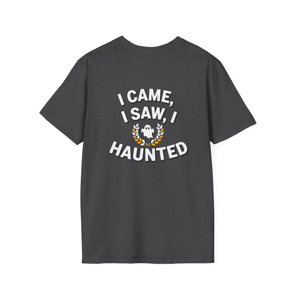 Dark Humor Halloween Shirt I Came I Saw I Haunted Funny Sarcastic Unisex Softstyle Tee Adult Halloween Gift
