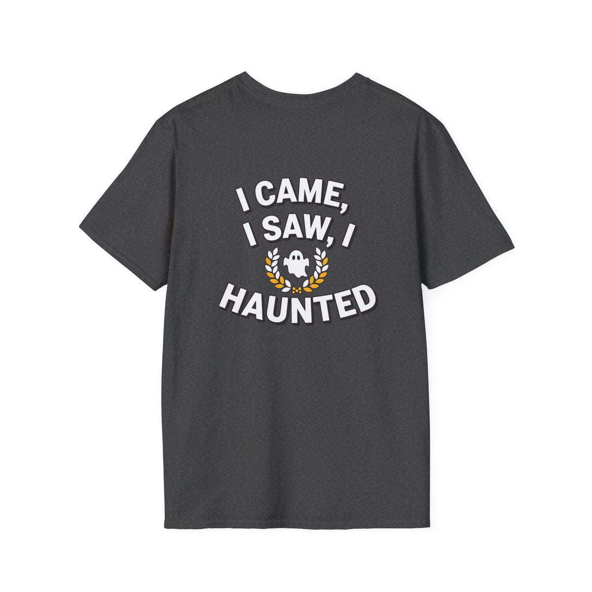 Dark Humor Halloween Shirt I Came I Saw I Haunted Funny Sarcastic Unisex Softstyle Tee Adult Halloween Gift